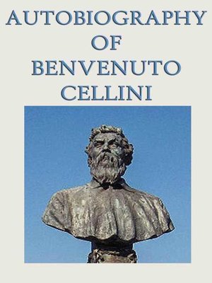 cover image of Autobiography of Benvenuto Cellini